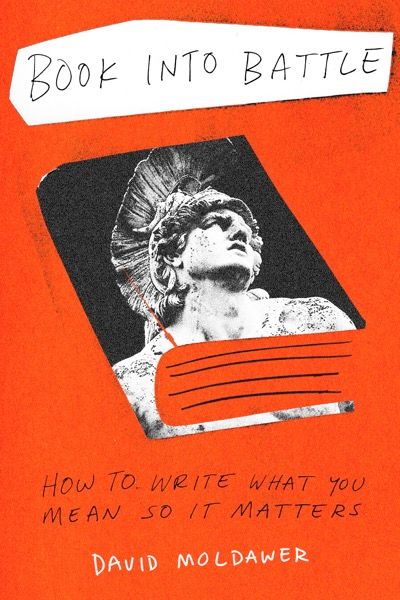 Book Into Battle: How to Write What You Mean So It Matters