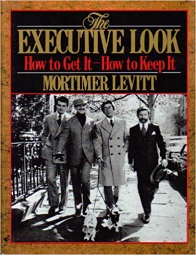 The Executive Look: How to Get It—How to Keep It